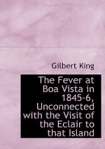 Fever at Boa Vista in 1845-6, Unconnected with the Visit of the Eclair to That Island