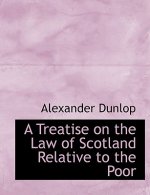 Treatise on the Law of Scotland Relative to the Poor