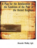 Plan for the Amelioration of the Condition of the Poor of the United Kingdom