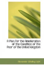 Plan for the Amelioration of the Condition of the Poor of the United Kingdom
