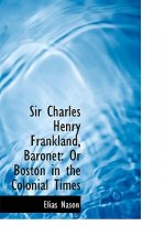 Sir Charles Henry Frankland, Baronet