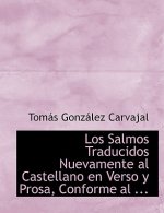 Los Salmos Traducidos Nuevamente Al Castellano En Verso y Prosa, Conforme Al ...