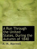 Run Through the United States, During the Autumn of 1840