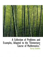 Collection of Problems and Examples, Adapted to the 'Elementary Course of Mathematics.'