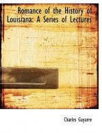 Romance of the History of Louisiana