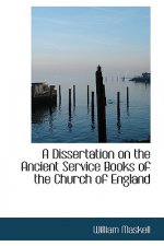 Dissertation on the Ancient Service Books of the Church of England