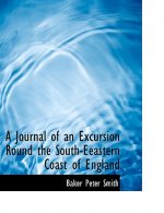 Journal of an Excursion Round the South-Eeastern Coast of England
