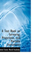 Text Book on Surveying, Projections, and Portable Instruments