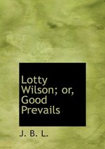 Lotty Wilson; Or, Good Prevails