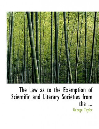 Law as to the Exemption of Scientific and Literary Societies from the ...