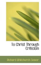 To Christ Through Criticism