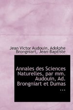 Annales Des Sciences Naturelles, Par MM. Audouin, Ad. Brongniart Et Dumas ...