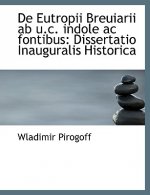 de Eutropii Breuiarii AB U.C. Indole AC Fontibus