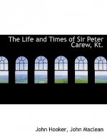 Life and Times of Sir Peter Carew, Kt.