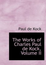 Works of Charles Paul de Kock, Volume II