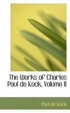 Works of Charles Paul de Kock, Volume II