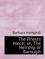 Priest's Niece; Or, the Heirship of Barnulph
