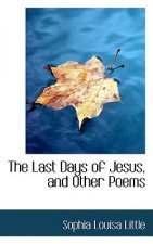 Last Days of Jesus, and Other Poems