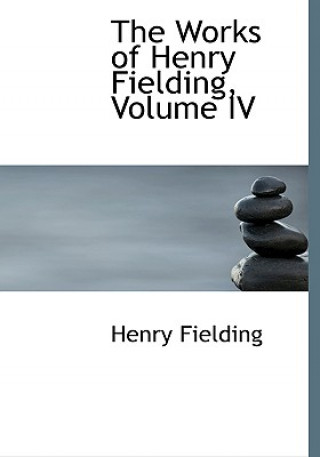 Works of Henry Fielding, Volume IV