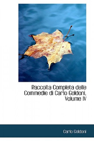 Raccolta Completa Delle Commedie Di Carlo Goldoni, Volume IV