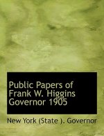 Public Papers of Frank W. Higgins Governor 1905