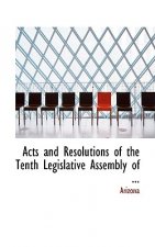 Acts and Resolutions of the Tenth Legislative Assembly of ...
