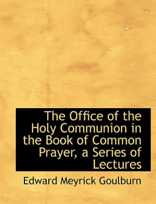 Office of the Holy Communion in the Book of Common Prayer, a Series of Lectures