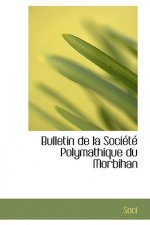 Bulletin de La Sociactac Polymathique Du Morbihan