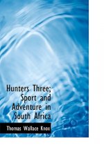 Hunters Three; Sport and Adventure in South Africa