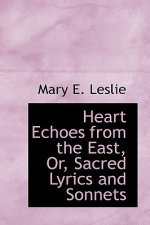 Heart Echoes from the East, Or, Sacred Lyrics and Sonnets