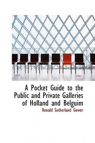 Pocket Guide to the Public and Private Galleries of Holland and Belguim