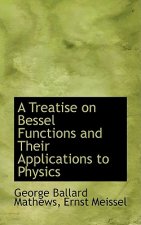 Treatise on Bessel Functions and Their Applications to Physics