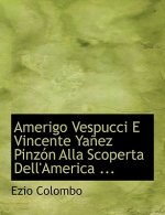 Amerigo Vespucci E Vincente Yaapez Pinza3n Alla Scoperta Dell'america ...