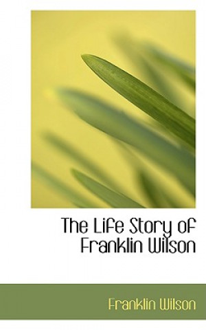 Life Story of Franklin Wilson
