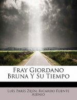 Fray Giordano Bruna y Su Tiempo