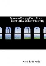 Danehoffet Og Dets Plads I Danmarks Statsforfatning