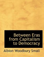 Between Eras from Capitalism to Democracy