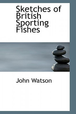 Sketches of British Sporting Fishes