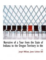 Narrative of a Tour from the State of Indiana to the Oregon Territory in the ...