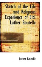 Sketch of the Life and Religious Experience of Eld. Luther Boutelle