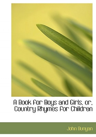 Book for Boys and Girls, Or, Country Rhymes for Children