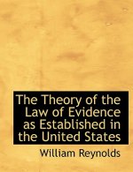 Theory of the Law of Evidence as Established in the United States