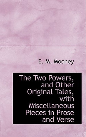 Two Powers, and Other Original Tales, with Miscellaneous Pieces in Prose and Verse