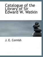 Catalogue of the Library of Sir Edward W. Watkin