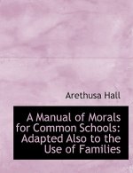 Manual of Morals for Common Schools