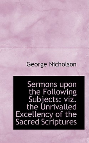 Sermons Upon the Following Subjects