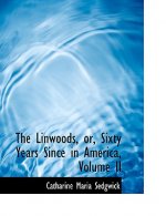 Linwoods, Or, Sixty Years Since in America, Volume II