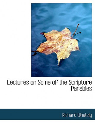 Lectures on Some of the Scripture Parables