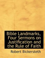 Bible Landmarks, Four Sermons on Justification and the Rule of Faith