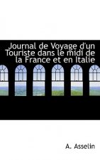 Journal de Voyage D'Un Touriste Dans Le MIDI de La France Et En Italie